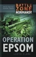 Cover: Battle Zone Normandy: Operation Epsom - The History Press Ltd
