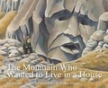 Cover: The Mountain Who Wanted to Live in a House - Starfish Bay Children's Books