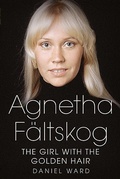 Cover: Agnetha Faltskog the Girl with the Golden Hair - Fonthill Media Ltd