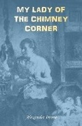 Cover: My Lady of the Chimney Corner - Books Ulster
