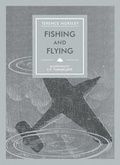 Cover: Fishing and Flying - Unicorn Press Ltd