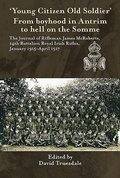 Cover: Young Citizen Old Soldier. From Boyhood in Antrim to hell on the Somme - Helion & Company