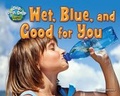 Cover: Wet, Blue, and Good for You - Bearport Books