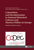 Cover: Colonialism and Decolonization in National Historical Cultures and Memory Politics in Europe - Peter Lang Verlag