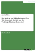Cover: Eine Analyse von Niklas Luhmanns Text "Die Knappheit der Zeit und die Vordringlichkeit des Befristeten" - GRIN Verlag