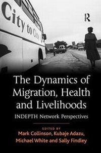 Enlarge image Cover: The Dynamics of Migration, Health and Livelihoods - Ashgate Publishing Limited