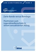 Cover: Zarte Bande versus Bondage: Positionen zum Jugendmedienschutz in einem sexualisierten Alltag - VISTAS Verlag