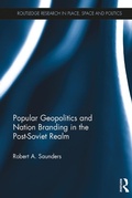 Cover: Popular Geopolitics and Nation Branding in the Post-Soviet Realm - Routledge