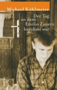 Abbildung von: Der Tag, an dem Emilio Zanetti berühmt war - Deuticke