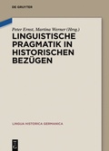 Cover: Linguistische Pragmatik in historischen Bez&uuml;gen - De Gruyter