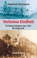 Cover: Verlorene Kindheit - Erinnerungen aus der Kriegszeit - Rosenheimer Verlagshaus