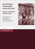Cover: Die Berliner Universit&auml;t in der NS-Zeit. Band I Herausgegeben im Auftrag der Senatskommission "Die Berliner Universit&auml;t und die NS-Zeit. Erinnerung, Verantwortung, Gedenken". - Franz Steiner Verlag
