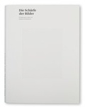 Cover: Die Sch&auml;rfe der Bilder - Staatliche Akademie der Bildenden K&uuml;nste Stuttgart