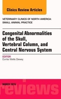 Cover: Congenital Abnormalities of the Skull, Vertebral Column, and Central Nervous System, An Issue of Veterinary Clinics of North America: Small Animal Practice: Volume 46-2 - Elsevier