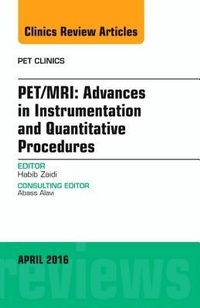 Enlarge image Cover: PET/MRI: Advances in Instrumentation and Quantitative Procedures, An Issue of PET Clinics: Volume 11-2 - Elsevier