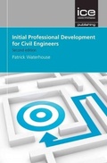 Cover: Initial Professional Development for Civil Engineers - ICE Publishing