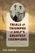 Cover: Trials and Triumphs of Golf's Greatest Champions - Rowman & Littlefield Publishers