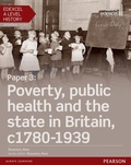 Cover: Edexcel A Level History, Paper 3: Poverty, public health and the state in Britain c1780-1939 Student Book + ActiveBook - Pearson Education Limited