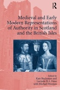 Cover: Medieval and Early Modern Representations of Authority in Scotland and the British Isles - Routledge