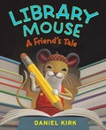 Cover: Library Mouse: A Friend's Tale - Abrams Books for Young Readers