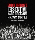 Cover: Eddie Trunk's Essential Hard Rock and Heavy Metal - Abrams Image