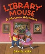 Cover: Library Mouse: A Museum Adventure - Abrams Books for Young Readers