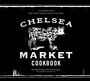 Cover: The Chelsea Market Cookbook - Stewart, Tabori & Chang