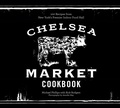 Cover: The Chelsea Market Cookbook - Stewart, Tabori & Chang