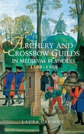 Cover: Archery and Crossbow Guilds in Medieval Flanders, 1300-1500 - Boydell Press