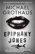 Cover: Epiphany Jones: The disturbing, darkly funny, devastating debut thriller that everyone is talking about... - ORENDA BOOKS