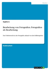 Abbildung von: Bearbeitung von Fotografien. Fotografien als Bearbeitung - GRIN Verlag