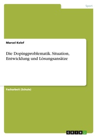 Abbildung von: Die Dopingproblematik. Situation, Entwicklung und Loesungsansaetze - GRIN Verlag