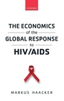 Cover: The Economics of the Global Response to HIV/AIDS - Oxford University Press