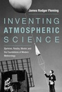 Cover: Inventing Atmospheric Science - MIT Press