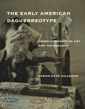 Cover: The Early American Daguerreotype - MIT Press