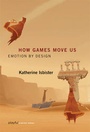 Cover: How Games Move Us - MIT Press