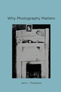 Cover: Why Photography Matters - MIT Press