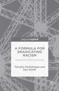Enlarge image Cover: A Formula for Eradicating Racism - Palgrave Pivot