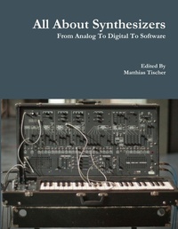 Enlarge image Cover: All About Synthesizers - from Analog to Digital to Software - Lulu.com