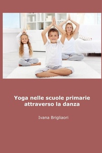 Abbildung von: Yoga Nelle Scuole Primarie Attraverso La Danza - Lulu.com