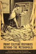 Cover: Print Culture Histories Beyond the Metropolis - University of Toronto Press