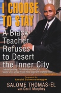 Cover: I Choose To Stay: A Black Teacher Refuses To Desert The Inner-city - Dafina