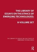 Cover: The Library of Essays on the Ethics of Emerging Technologies: 8-Volume Set - Routledge