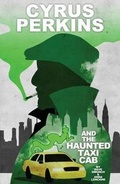 Cover: Cyrus Perkins and the Haunted Taxi Cab - Action Lab Entertainment, Inc.