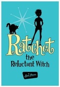 Cover: Ratchet the Reluctant Witch - Brown Dog Books