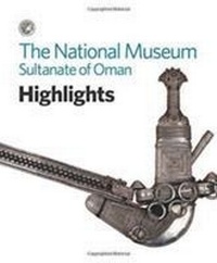 Abbildung von: National Museum, Sultanate of Oman: Highlights - Scala Arts & Heritage Publishers Ltd