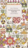 Cover: Die Textilmustersammlung Emilie Fl&ouml;ge im &Ouml;sterreichischen Museum f&uuml;r Volkskunde - &Ouml;sterreichisches Museum f&uuml;r Volkskunde