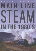 Cover: Main Line Steam in the 1980s - Sutton Publishing Ltd