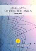 Cover: Begleitung &uuml;ber den Tod hinaus - gesundheit aktiv anthroposophische heilkunst
