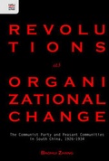 Cover: Revolutions as Organizational Change - The Communist Party and Peasant Communities in South China, 1926-1934 - Hong Kong University Press